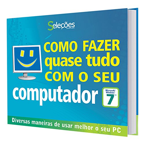 Como Fazer Quase Tudo com o Seu Computador. Windows 7
