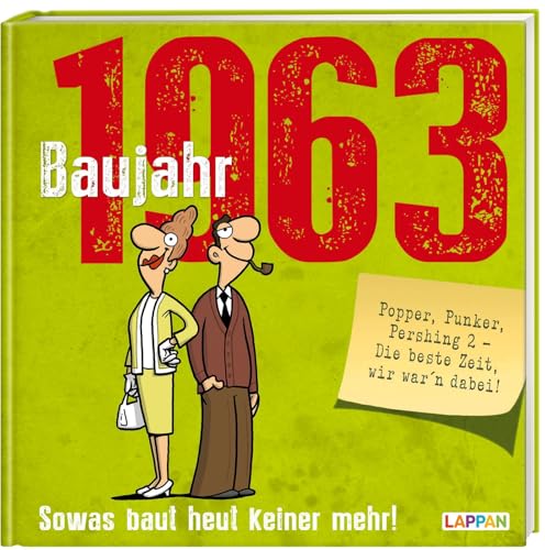 Baujahr 1963: Sowas baut heut keiner mehr! | Lustiges Geschenkbuch zum runden Geburtstag mit vielen Fotos, Texten und Erinnerungen! (Baujahr-Reihe)