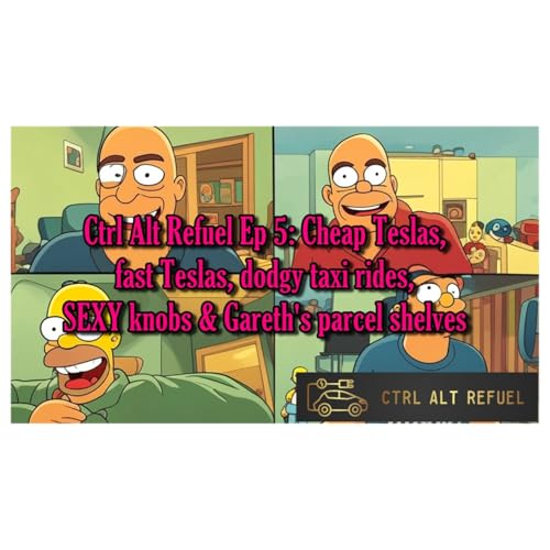Ctrl Alt Refuel Ep 5 Cheap Teslas, fast Teslas, dodgy taxi rides, SEXY knobs & Gareth's stash of parcel shelves