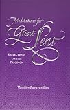 Meditations For Great Lent Reflections on the Triodion