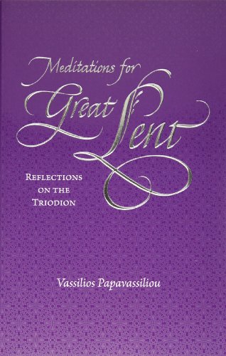 Meditations For Great Lent: Reflections on the Triodion