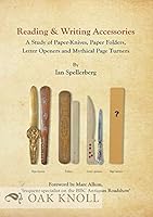 Reading & Writing Accessories: A Study of Paper Knives, Paper Folders, Letter Openers and Mythical Page Turners 1584563508 Book Cover