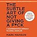 Produktbild The Subtle Art of Not Giving a F*ck: A Counterintuitive Approach to Living a Good Life