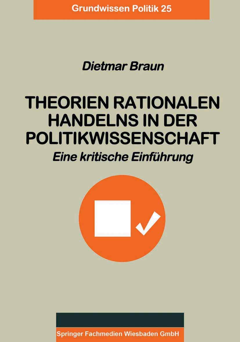 Theorien Rationalen Handelns in der Politikwissenschaft: Eine Kritische Einführung (Grundwissen Politik) (German Edition)