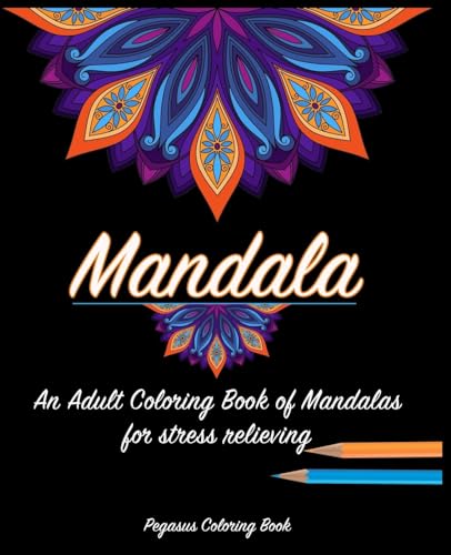 Adult Coloring Books: Mandala for a stress relieving experience (mandalas, stress relief, reduce stress, coloring books, relax)