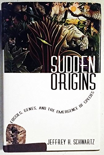 Sudden Origins: Fossils, Genes and the Emergence of Species