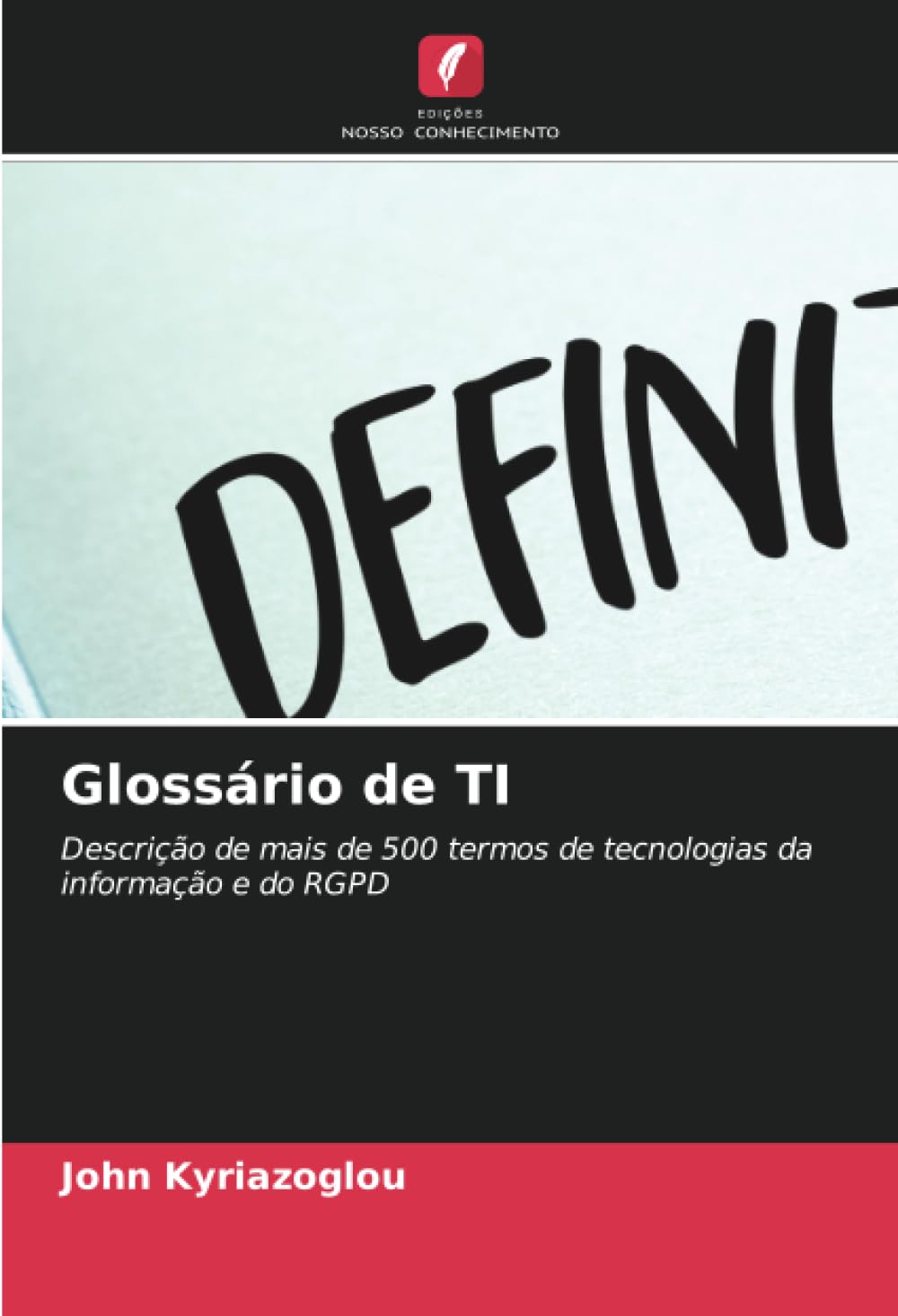 Glossário de TI: Descrição de mais de 500 termos de tecnologias da informação e do RGPD