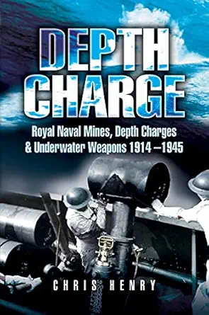 Depth Charge: Royal Naval Mines, Depth Charges & Underwater Weapons, 1914–1945-Wow! eBook