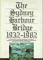 The Sydney Harbour Bridge 1932-1982: a golden anniversary celebration 0207146187 Book Cover