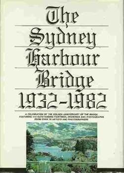 The Sydney Harbour Bridge 1932-1982: a golden anniversary celebration