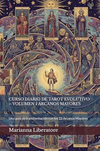 CURSO DIARIO DE TAROT EVOLUTIVO VOLUMEN 1 ARCANOS MAYORES: Una