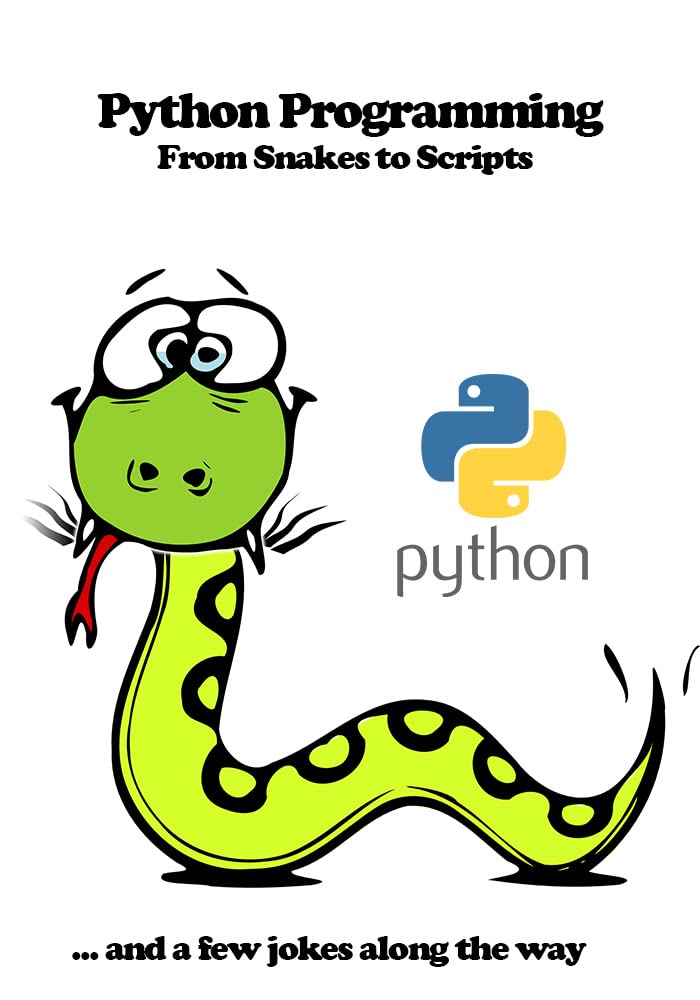 Python Programming: From Snakes to Scripts (and a few jokes along the ...