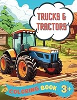 Trucks & Tractors Coloring Book 3+: Coloring book for toddlers and kids. Large print, tractors, monster trucks, construction vehicles, and more! B0CNKYW7C7 Book Cover