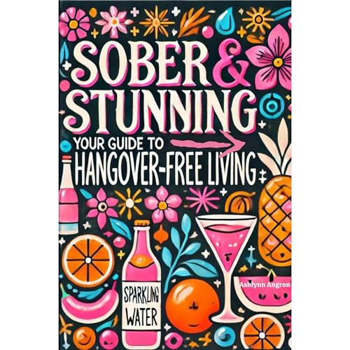 Sober &amp;amp; Stunning: Your Guide to Hangover-Free Living by Ashlynn Angron episode artwork