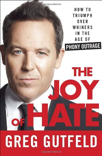 The Joy of Hate: How to Triumph over Whiners in the Age of Phony Outrage