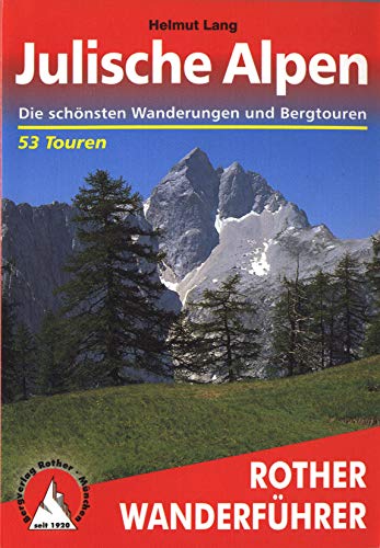 Julische Alpen: Die schönsten Wanderungen und Bergtouren. 53 Touren. Mit GPS-Tracks (Rother Wanderf Julische Alpen: Die schönsten Wanderungen und Bergtouren. 53 Touren. Mit GPS-Tracks (Rother Wanderf
