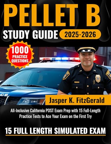PELLET B Study Guide 2025-2026: All-Inclusive California POST Exam Prep with 15 Full-Length Practice Tests to Ace Your Exam on the First Try