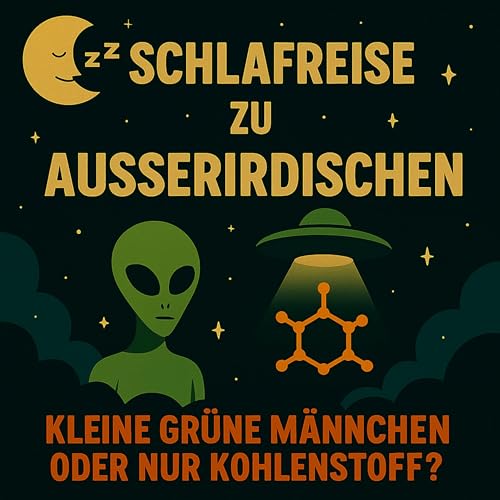 Schlafreise zu Au&szlig;erirdischen &ndash; Kleine gr&uuml;ne M&auml;nnchen oder doch ganz anders?