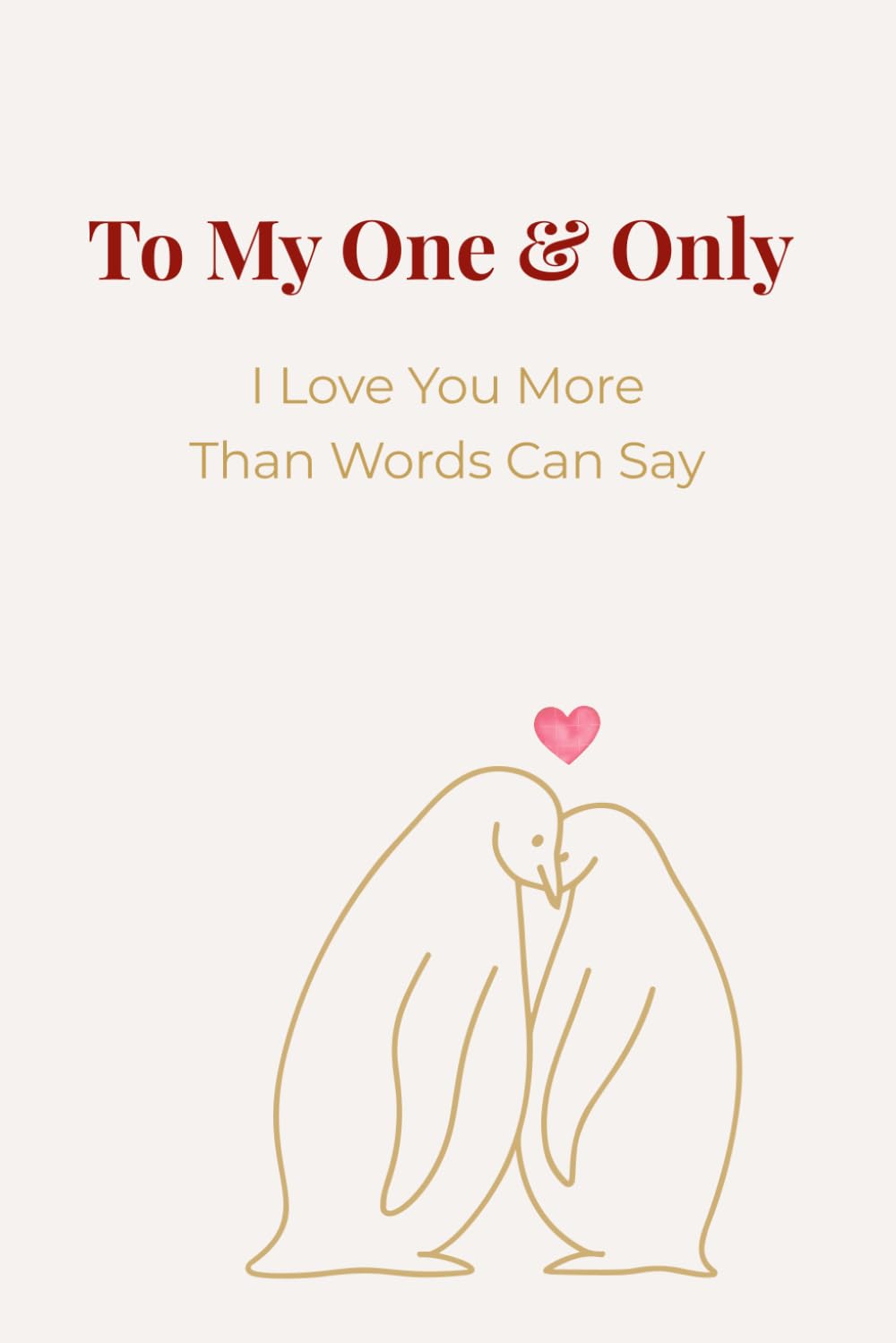 To My One & Only: I Love You More Than Words Can Say