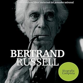 Bertrand Russell: La desbordante labor intelectual del pensador universal [Bertrand Russell: The Overflowing Intellectual Wor