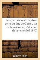 Analyse Raisonnée Des Trois Écrits Du Duc de Gaete, Remboursement, Réduction de La Rente 2013448775 Book Cover