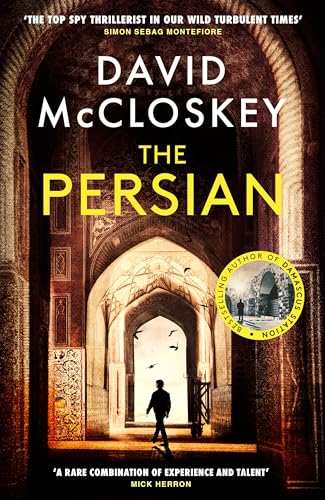 Buy The Persian: The SUNDAY TIMES BESTSELLER from former CIA analyst and The Rest is Classified Podcast Co-Host David McCloskey (David McCloskey spy thriller) — BookShops.in