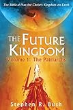 The Future Kingdom: Volume 1: The Patriarchs