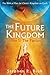 The Future Kingdom: Volume 1: The Patriarchs