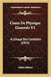  Cours De Physique Generale V1: A L\'Usage Des Candidats (1921)