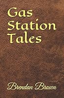 Gas Station Tales 1520614675 Book Cover