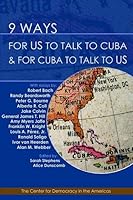 9 Ways for US to Talk to Cuba & for Cuba to Talk to US 0578010860 Book Cover