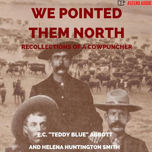 We Pointed Them North by E.C. Teddy Blue Abbott, Helena Huntington Smith episode artwork