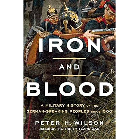 Iron and Blood: A Military History of the German-Speaking Peoples since 1500 Cover