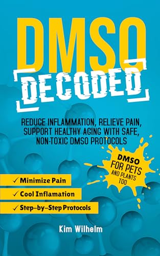 DMSO Decoded: Reduce Inflammation, Relieve Pain, Support Healthy Aging with