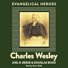 Couverture de Charles Wesley: Evangelical Hero