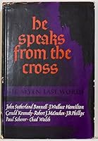 He Speaks from the Cross: The Seven Last Words B000ZMZRQK Book Cover