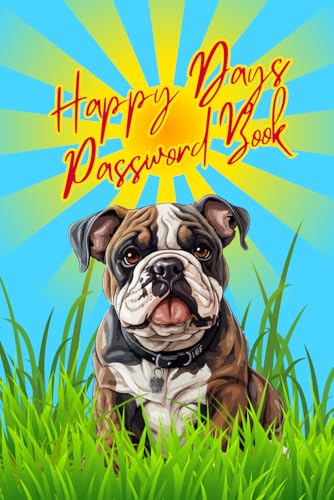 Happy Days Password Book - Bulldog Edition - Joyful notebook to remember accounts, emails,...