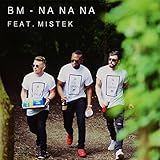 Photo Gallery bm - na na na (feat. mistek)
