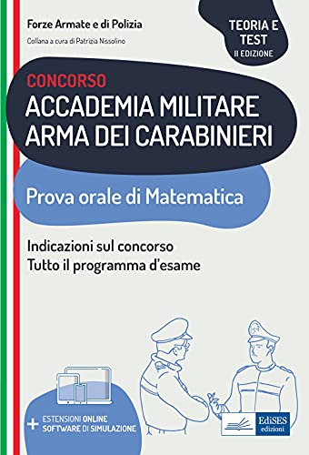 Concorso Accademia Militare Arma dei Carabinieri Prova orale di Matematica: Indicazioni sul concorso Tutto il programma d’esame