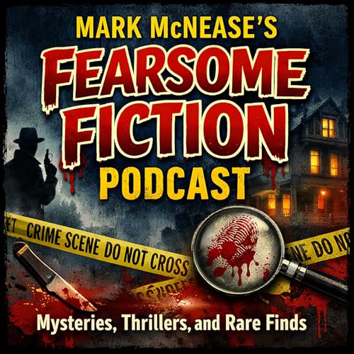 Mark McNease's Fearsome Fiction Podcast: Mysteries, Thrillers, Rare Finds and More Titelbild