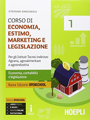 Corso di economia, estimo, marketing e legislazione. Per gli Ist. tecnici indirizzo agraria, agroalimentare e agroindustria. Con e-book. Con espansione online: 1 Corso di economia, estimo, marketing e legislazione. Per gli Ist. tecnici indirizzo agraria, agroalimentare e agroindustria. Con e-book. Con espansione online: 1