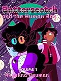 Butterscotch and the Human Boy Volume 1: The complete first 3 issues (Butterscotch and the Human Boy Graphic Novels)