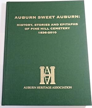 Hardcover Auburn Sweet Auburn: History, Stories and Epitaphs of Pine Hill Cemetery 1836-2010 Book