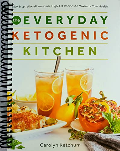 The Everyday Ketogenic Kitchen: With More than 150 Inspirational Low-Carb,