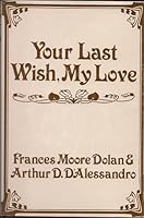 Your Last Wish, My Love B000NOUONQ Book Cover