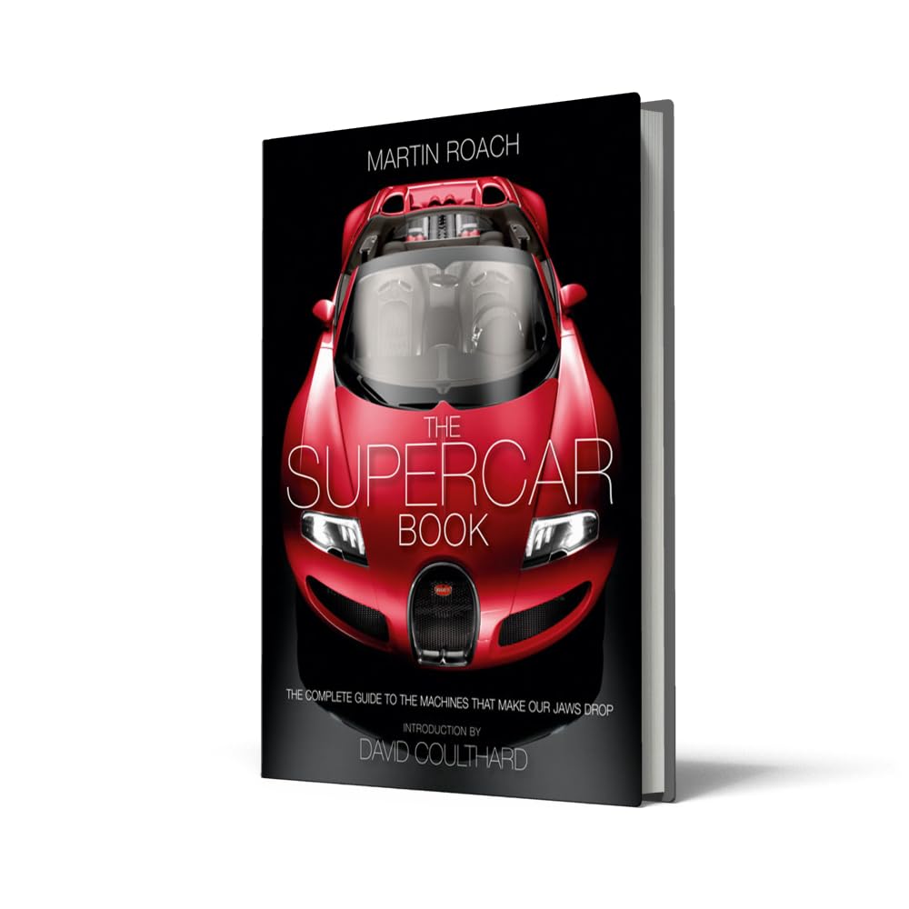 The Supercar Book: The Complete Guide to the Machines that Make Our Jaws Drop