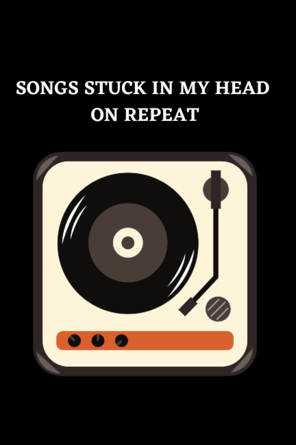 Songs stuck in my head on repeat: Lined Notebook journal for music lovers and musicians