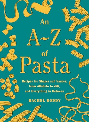 An A-Z of Pasta: Recipes for Shapes and Sauces, from Alfabeto to Ziti, and Everything in Between: A Cookbook image 2