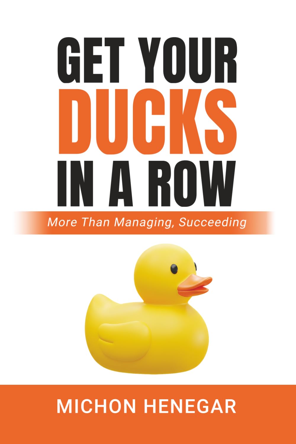 Get Your Ducks in a Row: More Than Managing, Succeeding