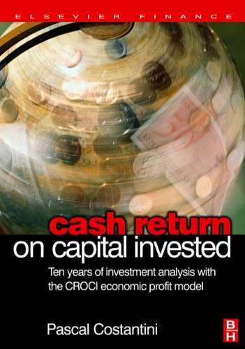 Buy Cash Return on Capital Invested: Ten Years of Investment Analysis with the Croci Economic Profit Model — BookShops.in